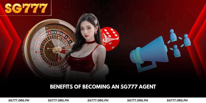 Benefits of Becoming an SG777 Agent