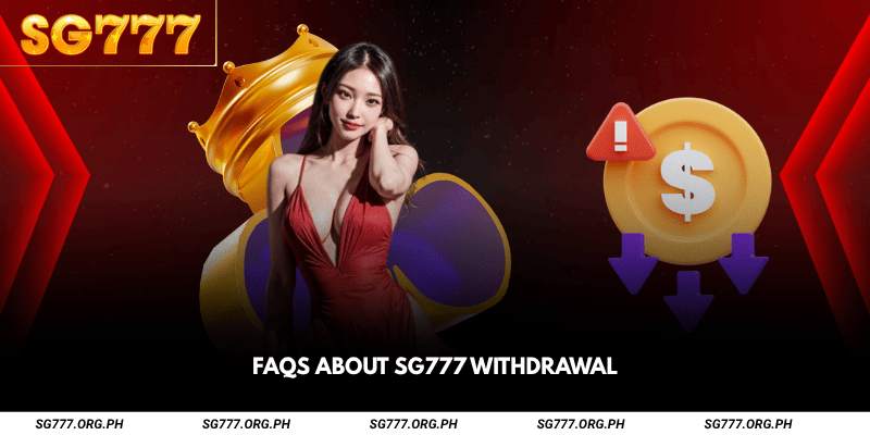 FAQs About SG777 Withdrawal