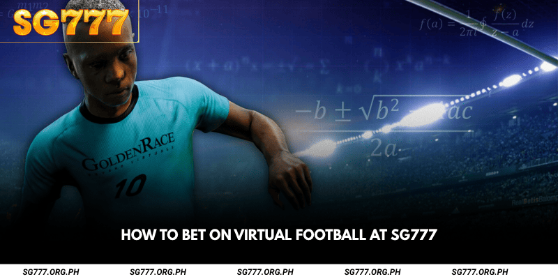 How to Bet on Virtual Football at SG777