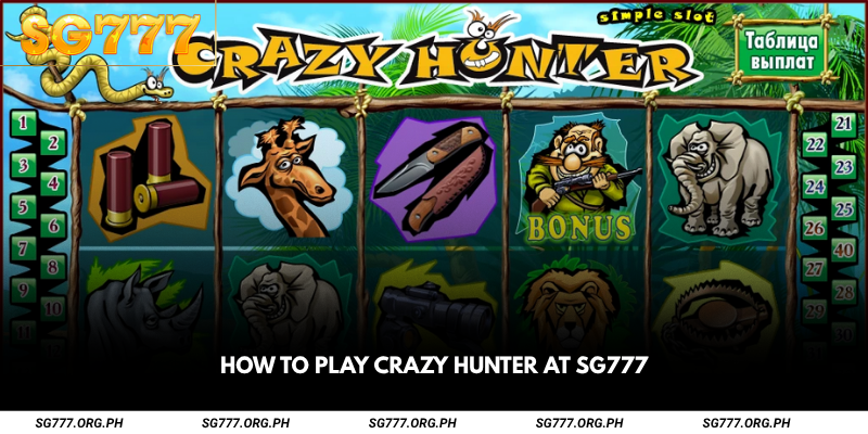 How to Play Crazy Hunter at SG777