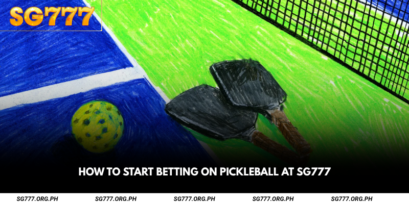 How to Start Betting on Pickleball at SG777
