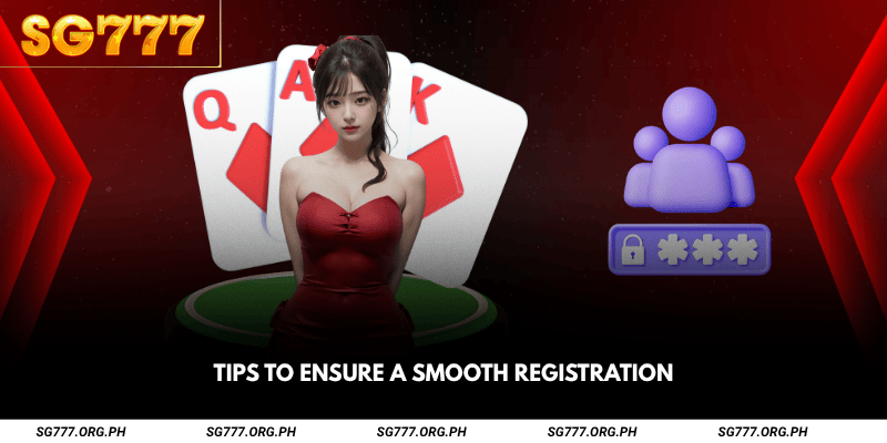 Tips to Ensure a Smooth Registration